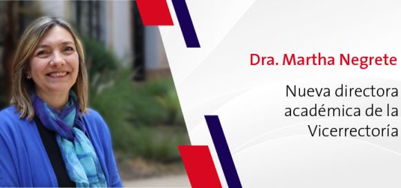 Martha Negrete, nueva directora académica de la Vicerrectoría 