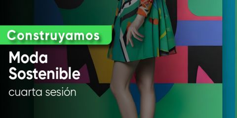 Cuarta sesión – Construyamos Moda Sostenibl